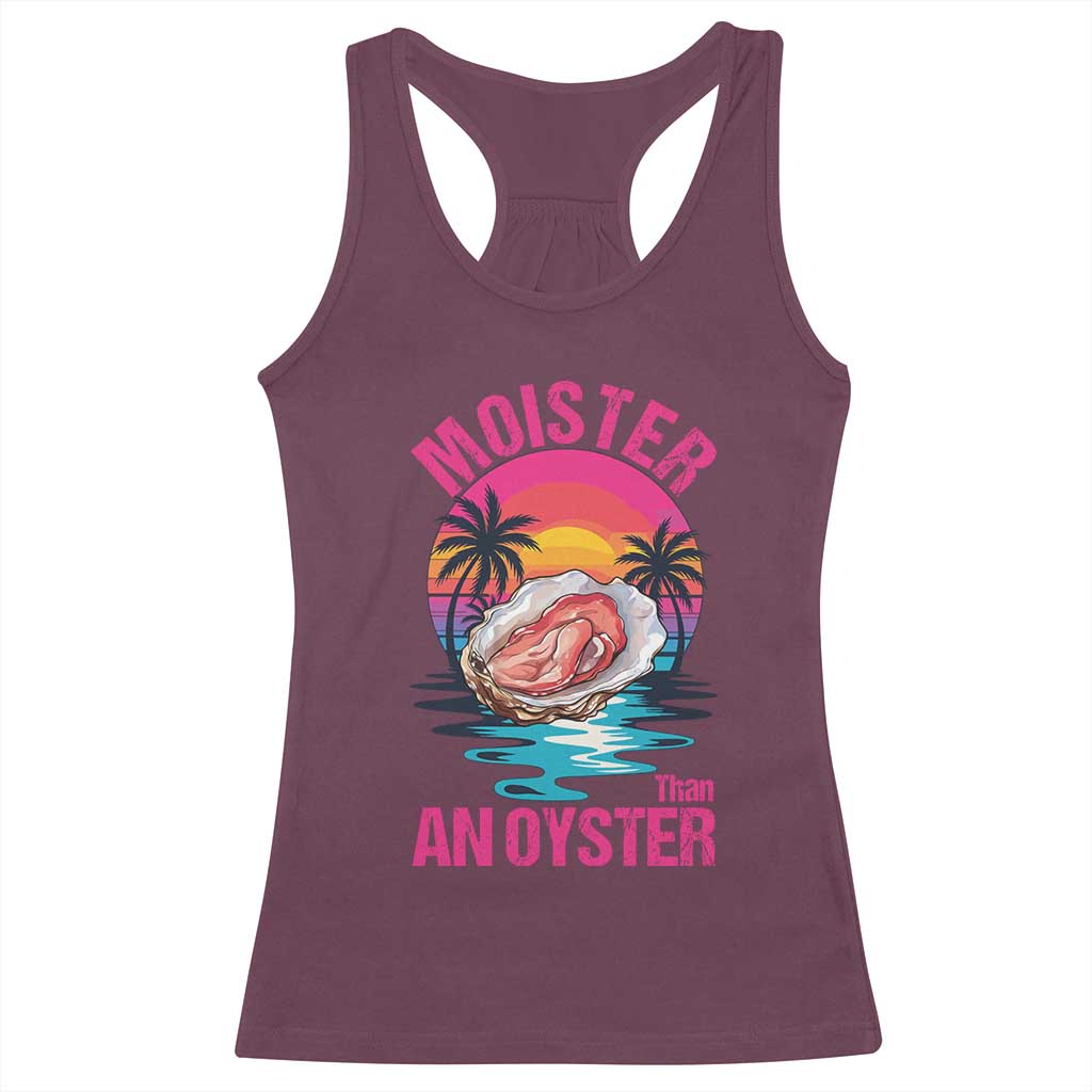 Moister Than An Oyster Racerback Tank Top Funny Inappropriate Adult Humor Women - Wonder Print Shop