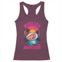 Moister Than An Oyster Racerback Tank Top Funny Inappropriate Adult Humor Women - Wonder Print Shop