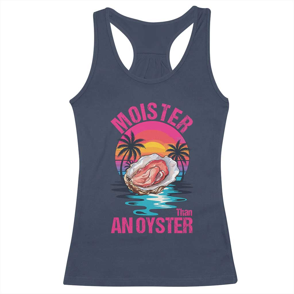 Moister Than An Oyster Racerback Tank Top Funny Inappropriate Adult Humor Women - Wonder Print Shop