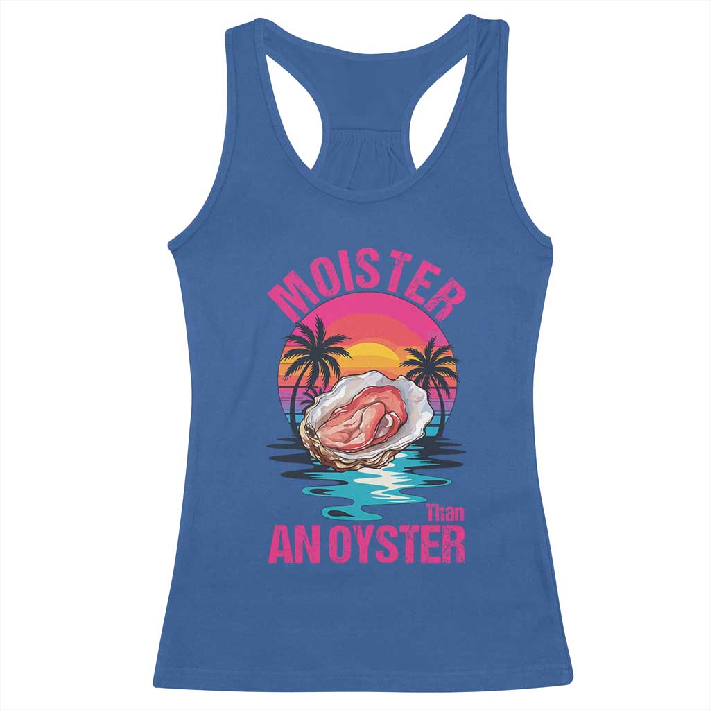 Moister Than An Oyster Racerback Tank Top Funny Inappropriate Adult Humor Women - Wonder Print Shop