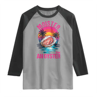 Moister Than An Oyster Raglan Shirt Funny Inappropriate Adult Humor Women - Wonder Print Shop