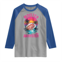Moister Than An Oyster Raglan Shirt Funny Inappropriate Adult Humor Women - Wonder Print Shop