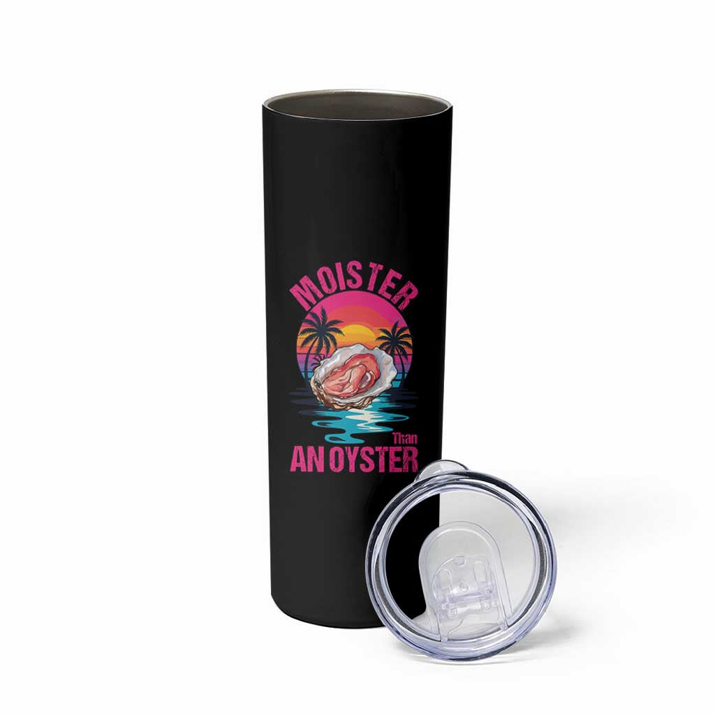 Moister Than An Oyster Skinny Tumbler Funny Inappropriate Adult Humor Women - Wonder Print Shop