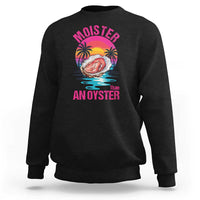 Moister Than An Oyster Sweatshirt Funny Inappropriate Adult Humor Women - undefined