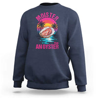 Moister Than An Oyster Sweatshirt Funny Inappropriate Adult Humor Women - undefined
