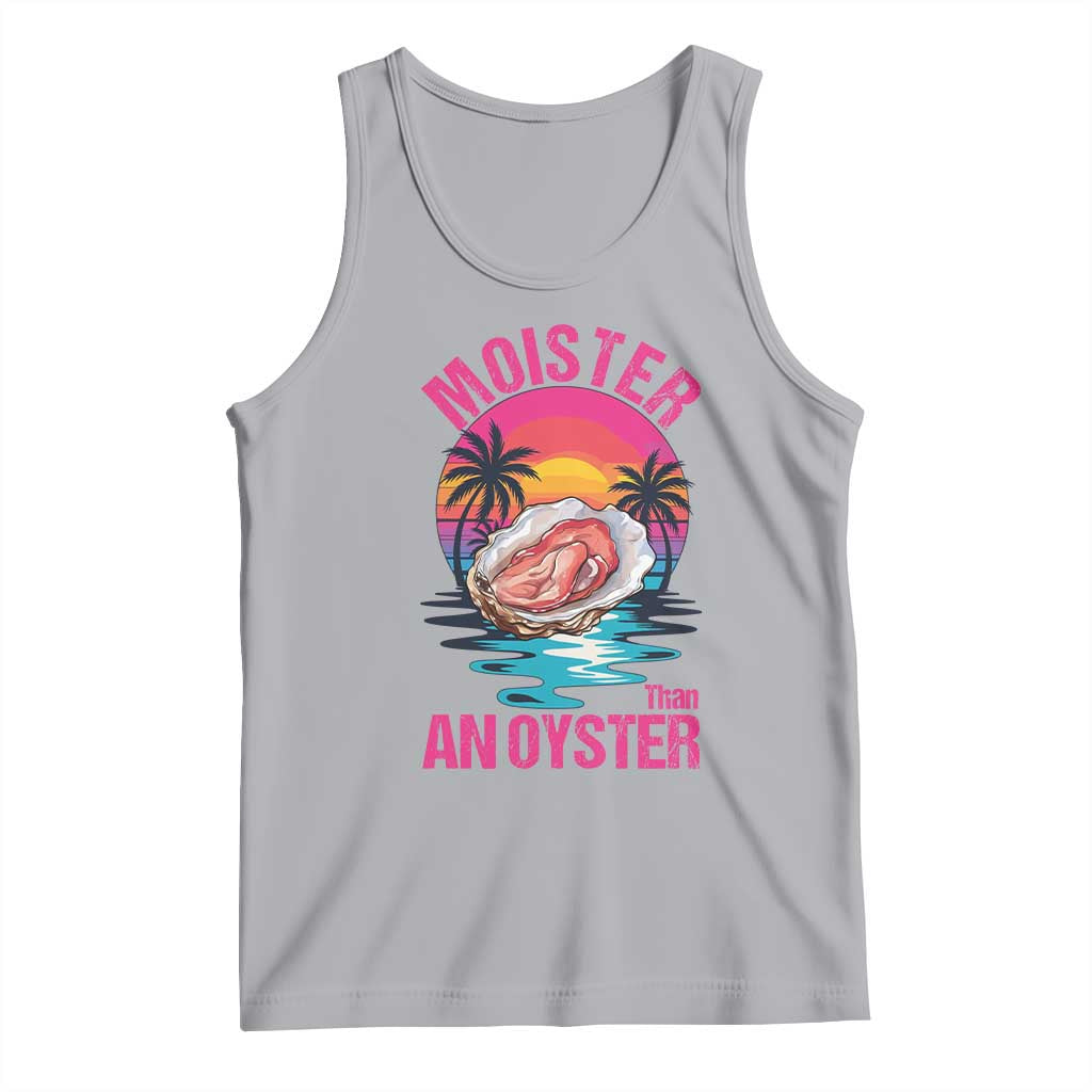 Moister Than An Oyster Tank Top Funny Inappropriate Adult Humor Women - Wonder Print Shop