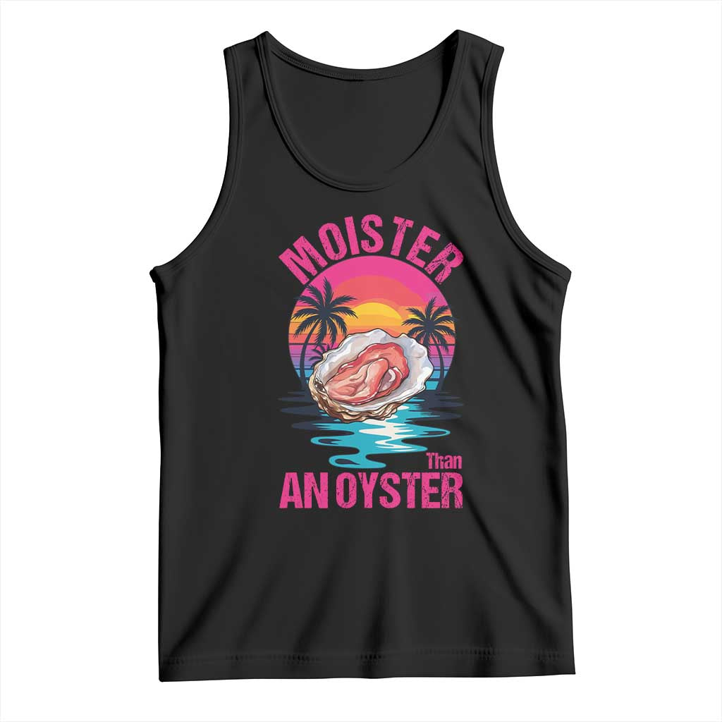 Moister Than An Oyster Tank Top Funny Inappropriate Adult Humor Women - Wonder Print Shop