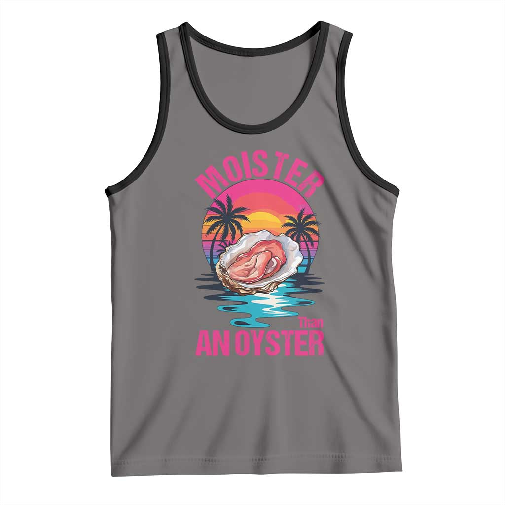 Moister Than An Oyster Tank Top Funny Inappropriate Adult Humor Women - Wonder Print Shop
