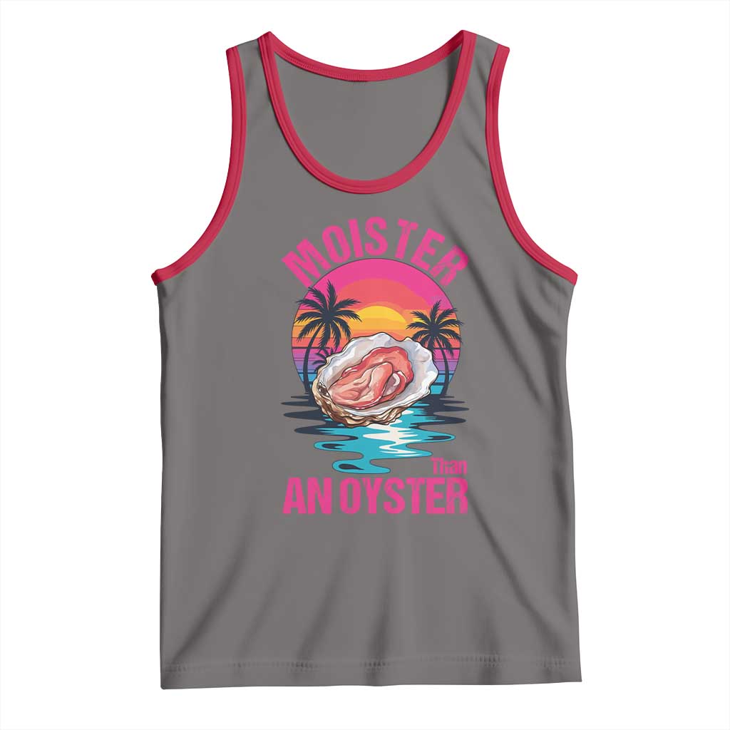 Moister Than An Oyster Tank Top Funny Inappropriate Adult Humor Women - Wonder Print Shop