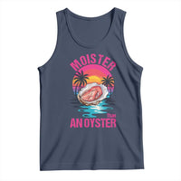 Moister Than An Oyster Tank Top Funny Inappropriate Adult Humor Women - Wonder Print Shop