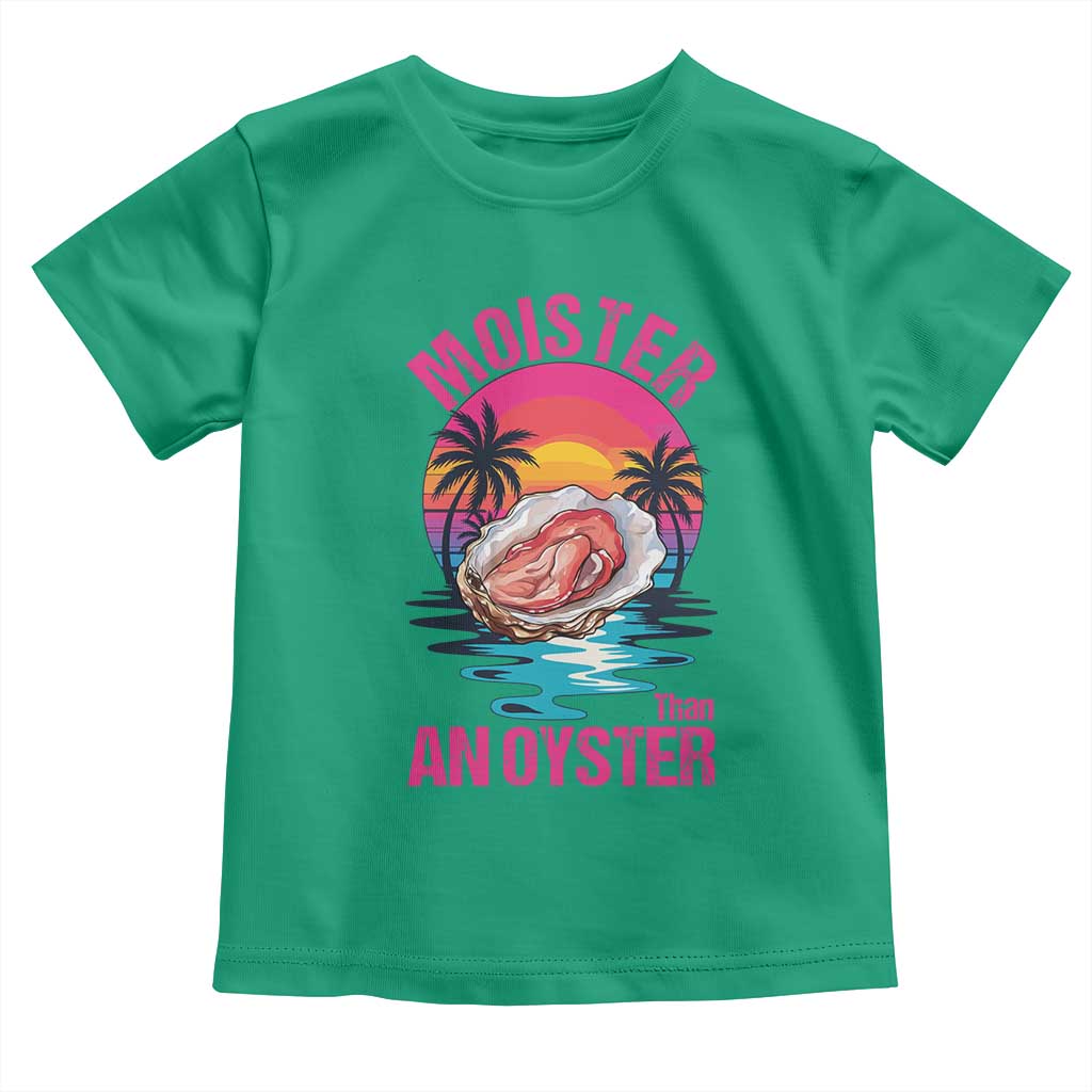 Moister Than An Oyster Toddler T Shirt Funny Inappropriate Adult Humor Women - Wonder Print Shop
