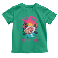 Moister Than An Oyster Toddler T Shirt Funny Inappropriate Adult Humor Women - Wonder Print Shop