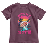 Moister Than An Oyster Toddler T Shirt Funny Inappropriate Adult Humor Women - Wonder Print Shop