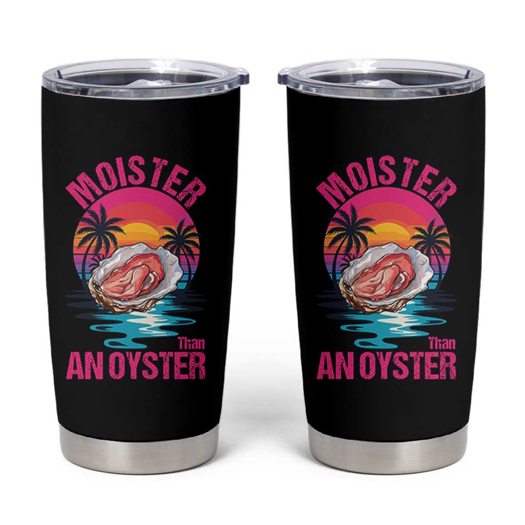 Moister Than An Oyster Tumbler Cup Funny Inappropriate Adult Humor Women - Wonder Print Shop