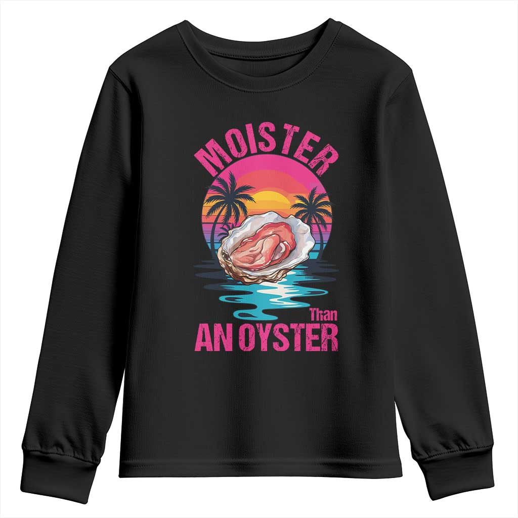 Moister Than An Oyster Youth Sweatshirt Funny Inappropriate Adult Humor Women - Wonder Print Shop
