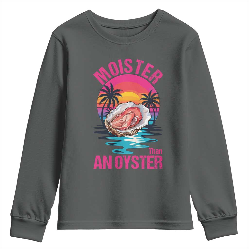Moister Than An Oyster Youth Sweatshirt Funny Inappropriate Adult Humor Women - Wonder Print Shop
