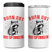 Burnt Out But Optimistic 4 in 1 Can Cooler Tumbler Funny Raccoon Meme - Wonder Print Shop