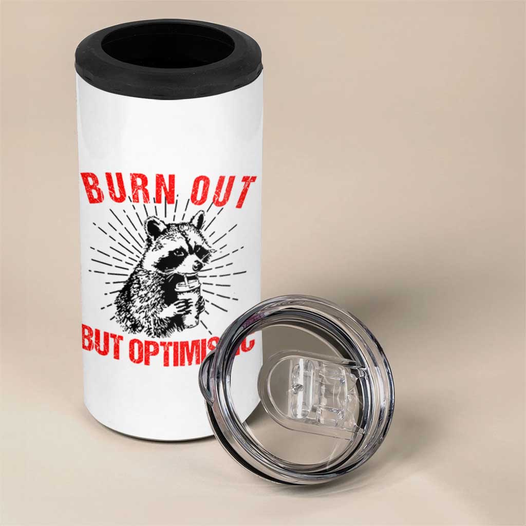 Burnt Out But Optimistic 4 in 1 Can Cooler Tumbler Funny Raccoon Meme - Wonder Print Shop