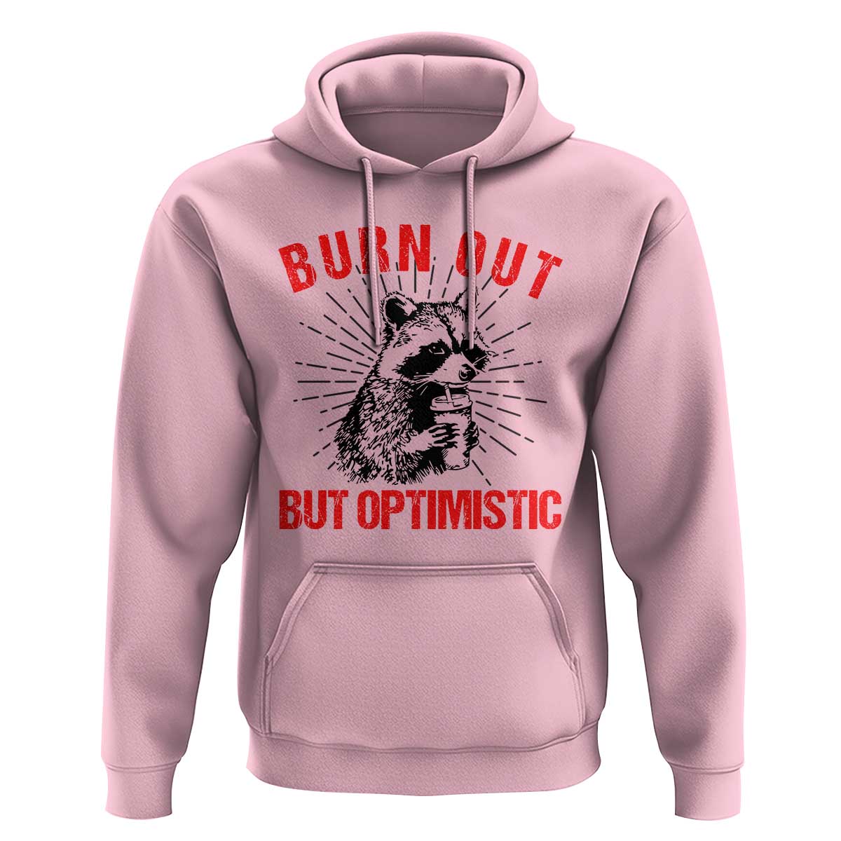 Burnt Out But Optimistic Hoodie Funny Raccoon Meme - Wonder Print Shop
