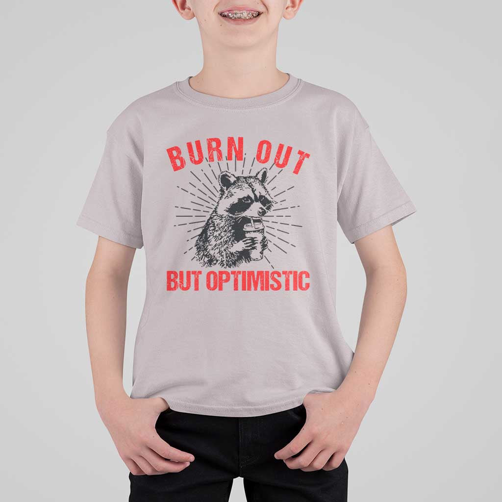 Burnt Out But Optimistic T Shirt For Kid Funny Raccoon Meme - Wonder Print Shop
