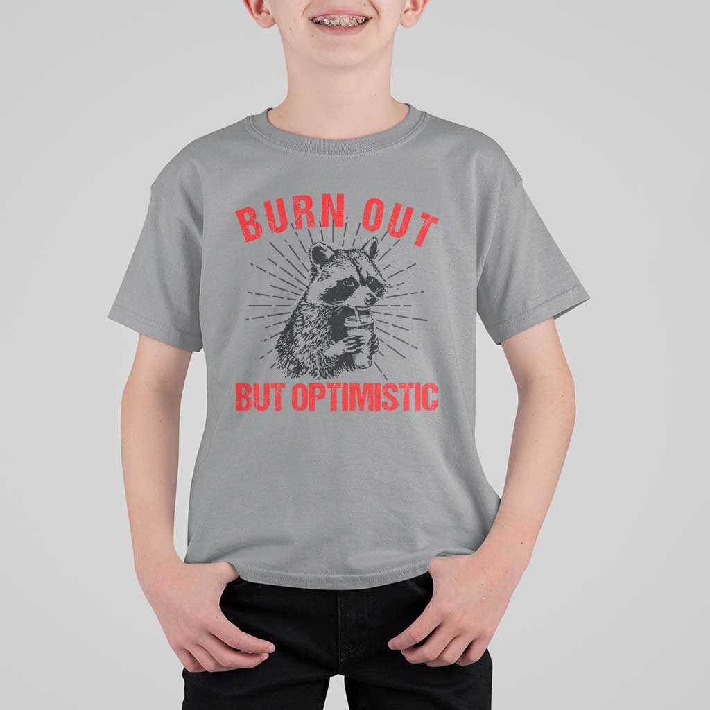 Burnt Out But Optimistic T Shirt For Kid Funny Raccoon Meme - Wonder Print Shop