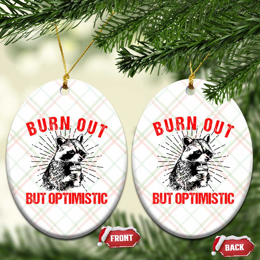 Burnt Out But Optimistic Ceramic Ornament Funny Raccoon Meme - Wonder Print Shop