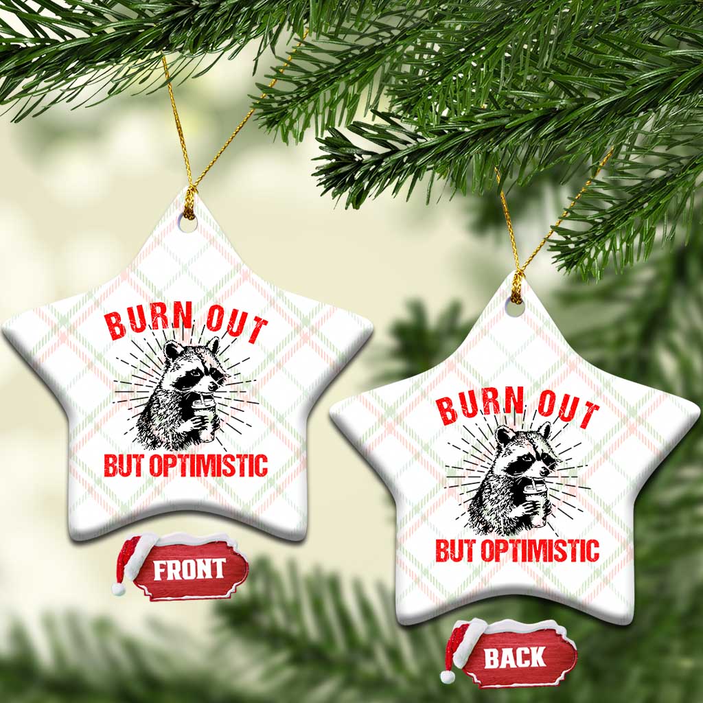 Burnt Out But Optimistic Ceramic Ornament Funny Raccoon Meme - Wonder Print Shop