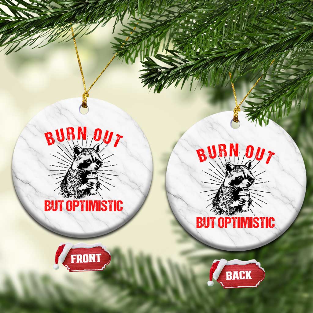 Burnt Out But Optimistic Ceramic Ornament Funny Raccoon Meme - Wonder Print Shop