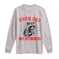 Burnt Out But Optimistic Long Sleeve Shirt Funny Raccoon Meme - Wonder Print Shop