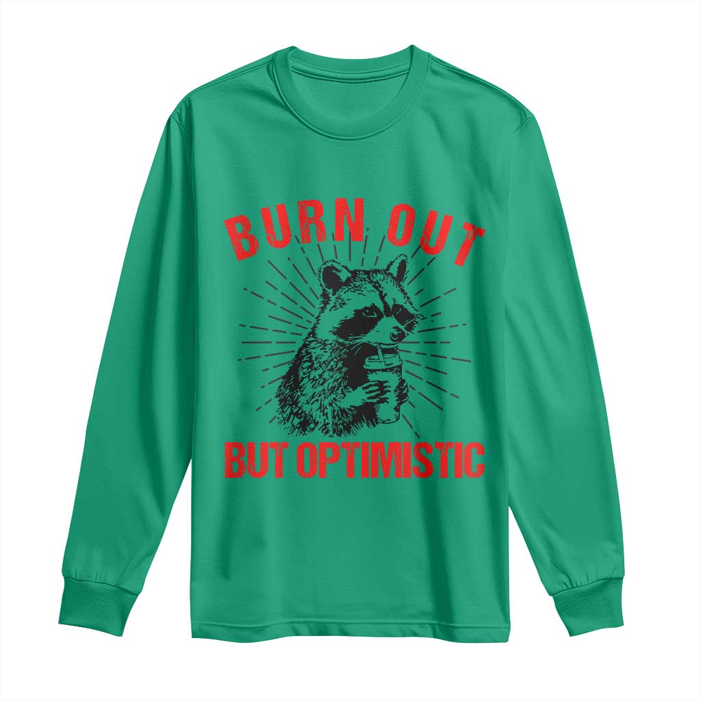 Burnt Out But Optimistic Long Sleeve Shirt Funny Raccoon Meme - Wonder Print Shop