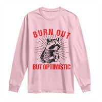 Burnt Out But Optimistic Long Sleeve Shirt Funny Raccoon Meme - Wonder Print Shop