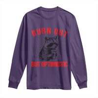 Burnt Out But Optimistic Long Sleeve Shirt Funny Raccoon Meme - Wonder Print Shop
