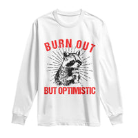 Burnt Out But Optimistic Long Sleeve Shirt Funny Raccoon Meme - Wonder Print Shop