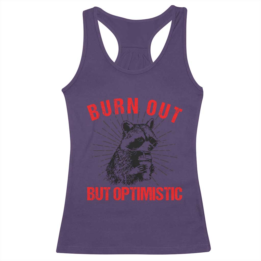 Burnt Out But Optimistic Racerback Tank Top Funny Raccoon Meme - Wonder Print Shop