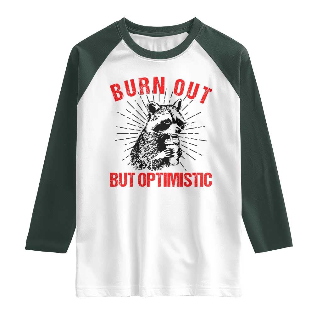 Burnt Out But Optimistic Raglan Shirt Funny Raccoon Meme - Wonder Print Shop