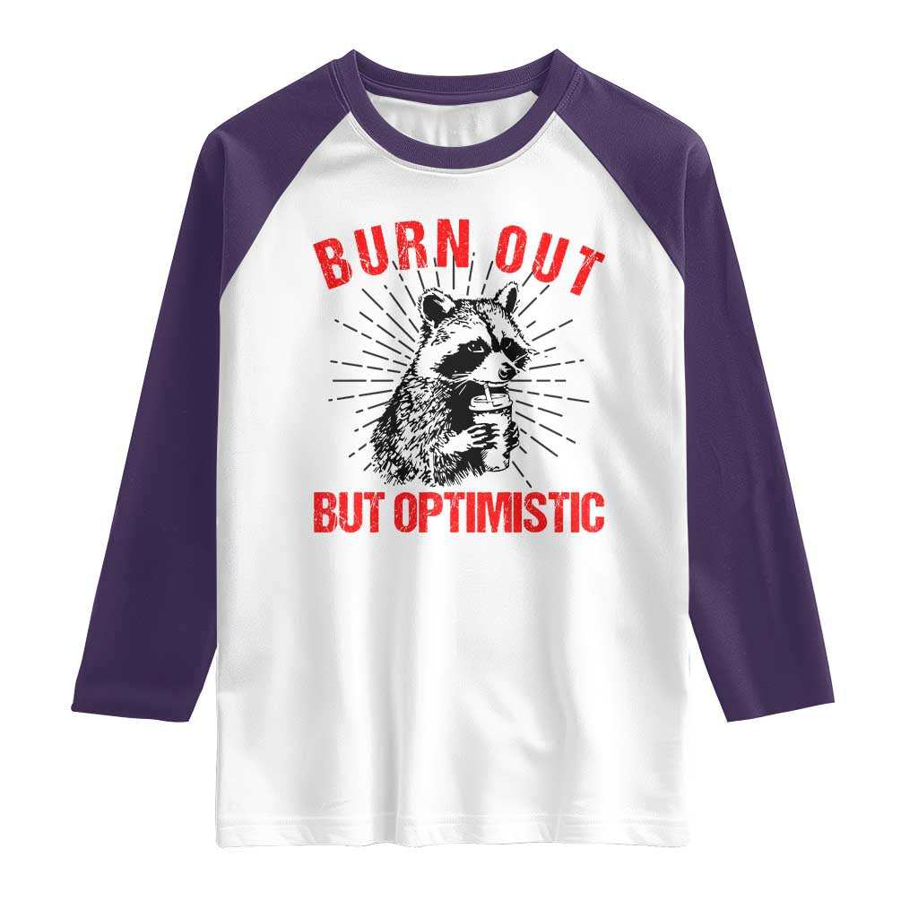 Burnt Out But Optimistic Raglan Shirt Funny Raccoon Meme - Wonder Print Shop