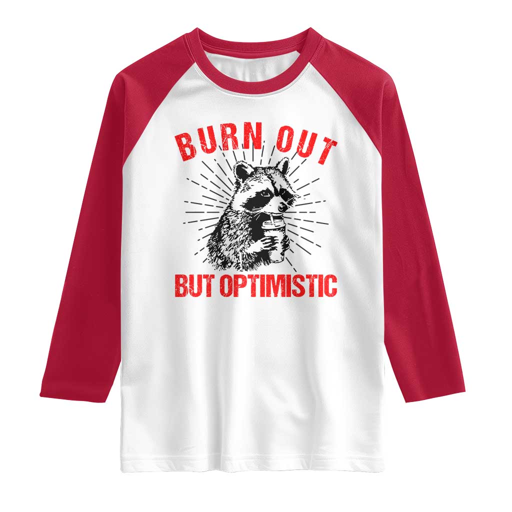Burnt Out But Optimistic Raglan Shirt Funny Raccoon Meme - Wonder Print Shop