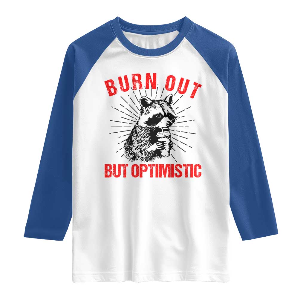 Burnt Out But Optimistic Raglan Shirt Funny Raccoon Meme - Wonder Print Shop