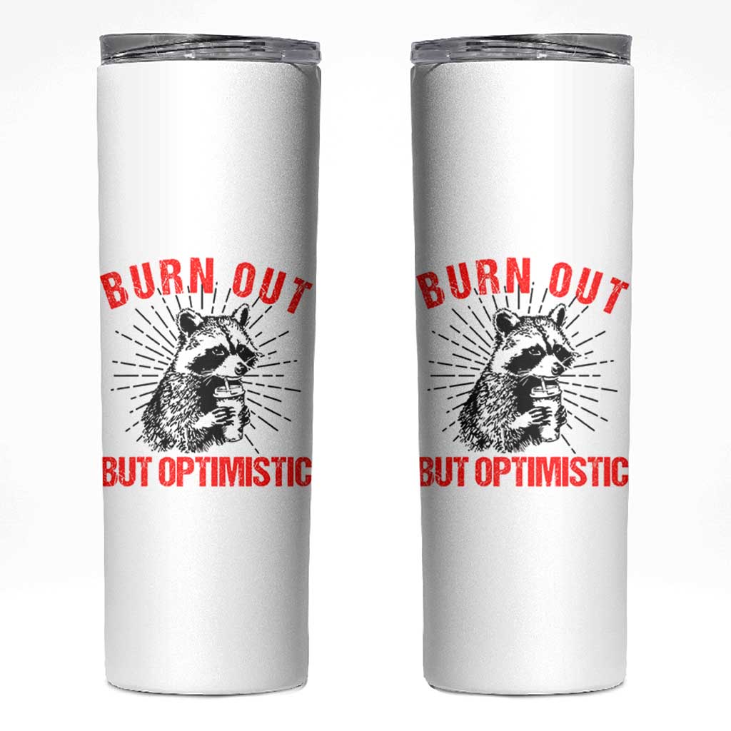 Burnt Out But Optimistic Skinny Tumbler Funny Raccoon Meme - Wonder Print Shop
