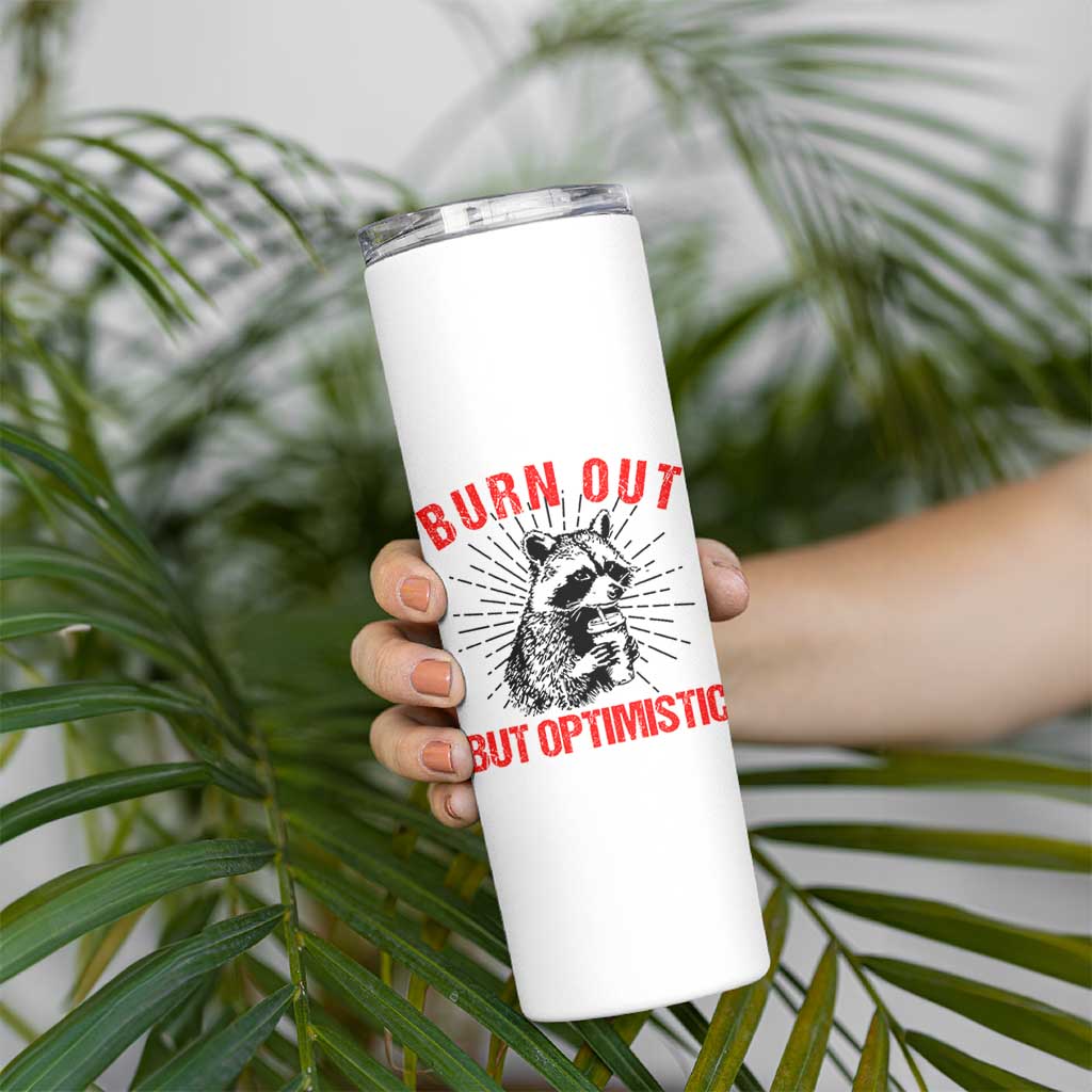 Burnt Out But Optimistic Skinny Tumbler Funny Raccoon Meme - Wonder Print Shop