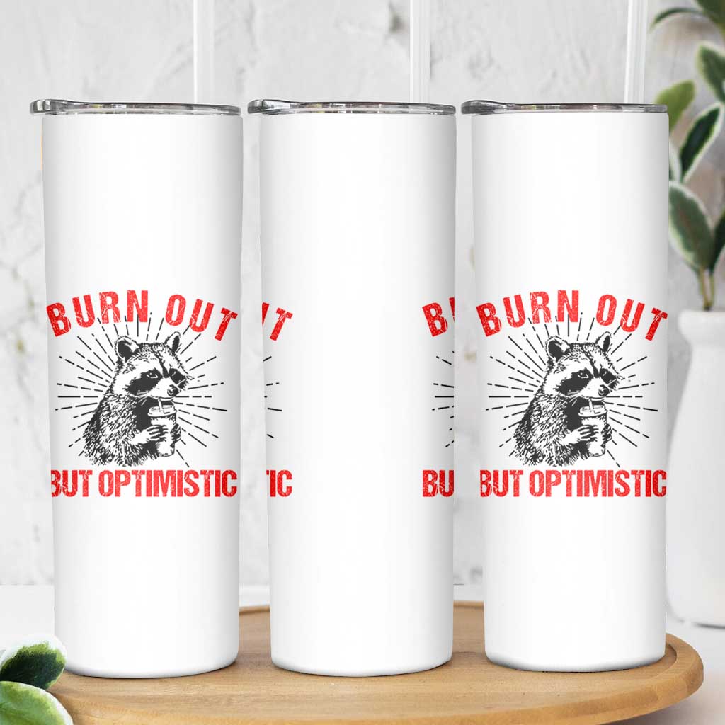 Burnt Out But Optimistic Skinny Tumbler Funny Raccoon Meme - Wonder Print Shop