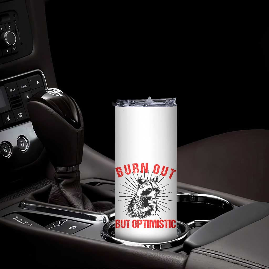 Burnt Out But Optimistic Skinny Tumbler Funny Raccoon Meme - Wonder Print Shop