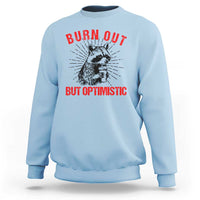 Burnt Out But Optimistic Sweatshirt Funny Raccoon Meme - Wonder Print Shop