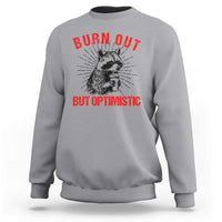 Burnt Out But Optimistic Sweatshirt Funny Raccoon Meme - Wonder Print Shop