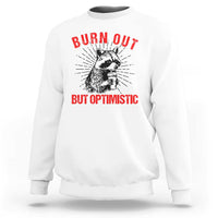 Burnt Out But Optimistic Sweatshirt Funny Raccoon Meme - Wonder Print Shop