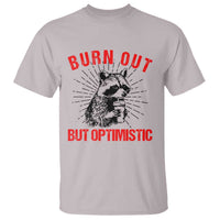 Burnt Out But Optimistic T Shirt Funny Raccoon Meme - Wonder Print Shop