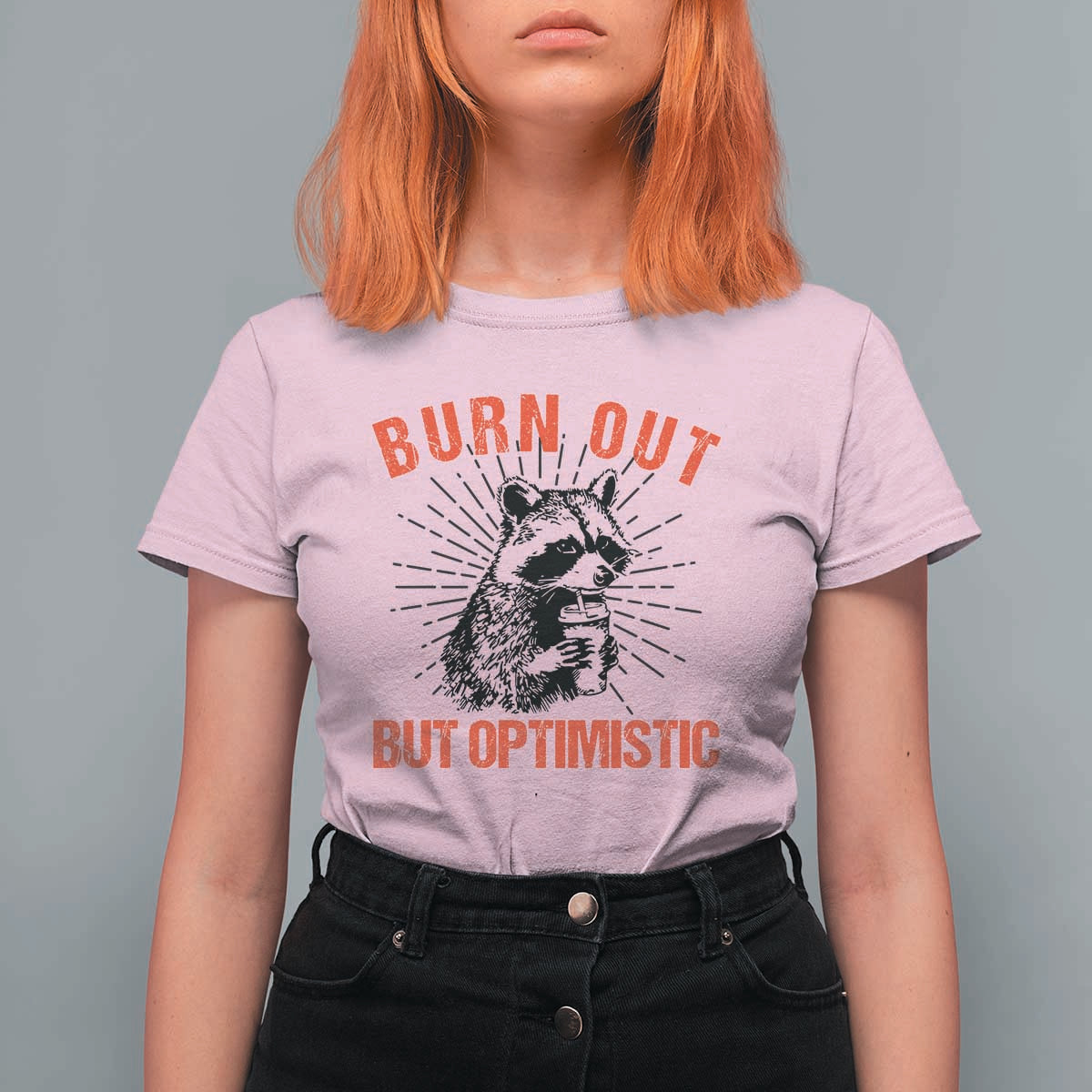 Burnt Out But Optimistic T Shirt For Women Funny Raccoon Meme - Wonder Print Shop