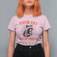 Burnt Out But Optimistic T Shirt For Women Funny Raccoon Meme - Wonder Print Shop