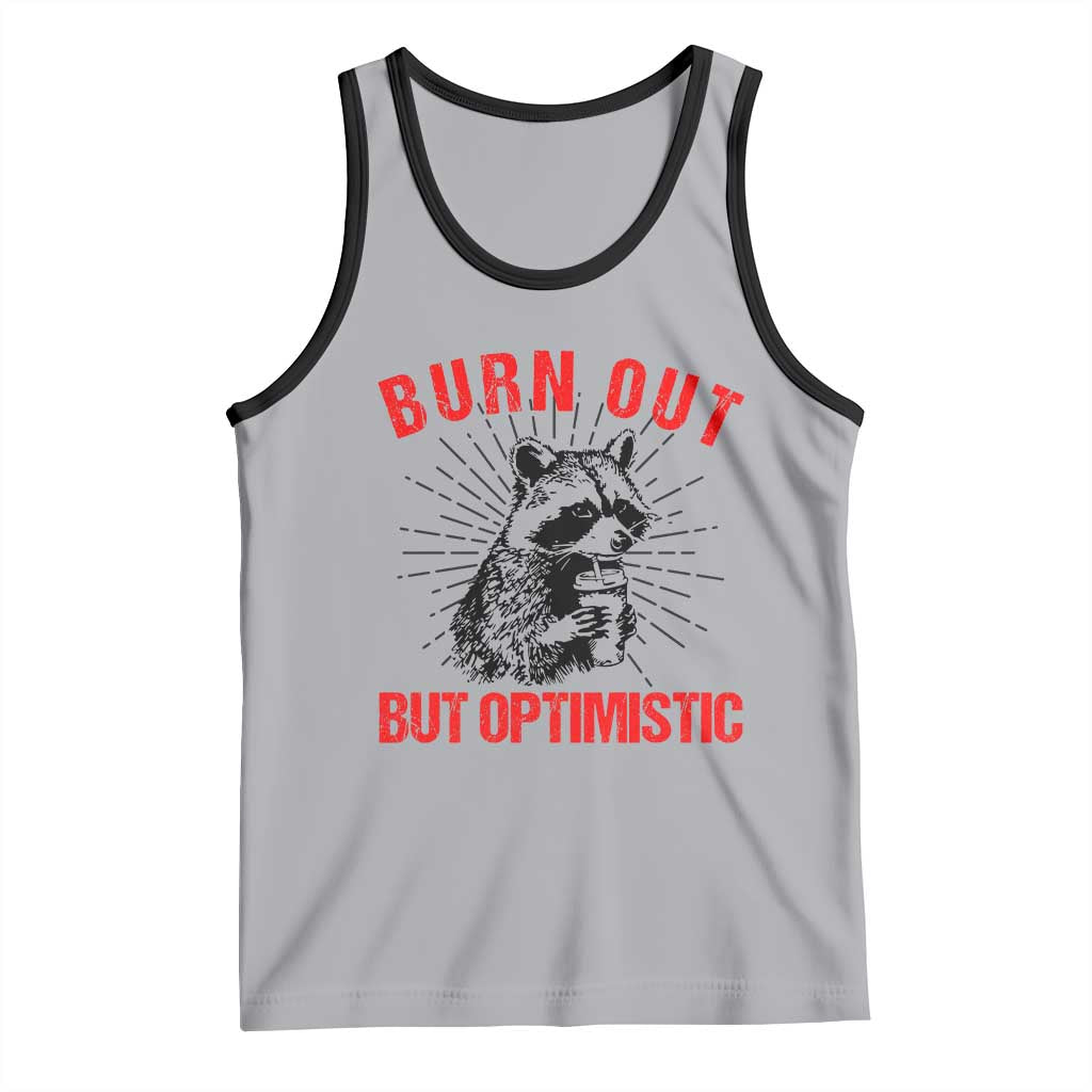 Burnt Out But Optimistic Tank Top Funny Raccoon Meme - Wonder Print Shop