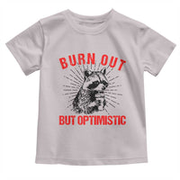 Burnt Out But Optimistic Toddler T Shirt Funny Raccoon Meme - Wonder Print Shop